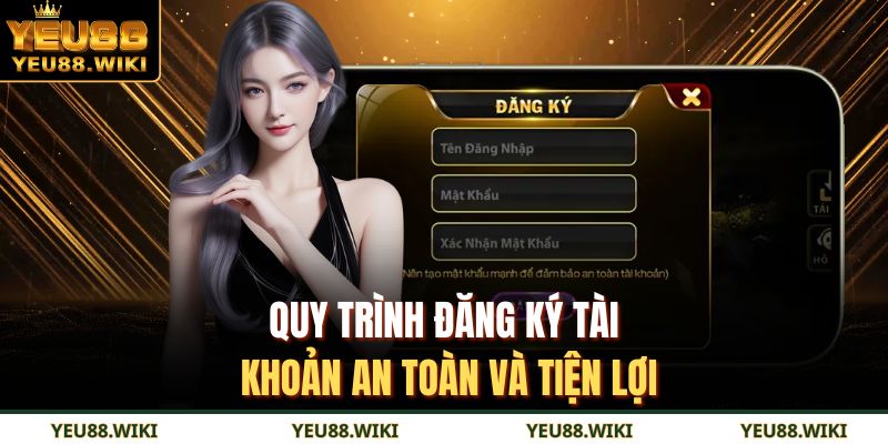 Quy trình đăng ký tài khoản an toàn và tiện lợi